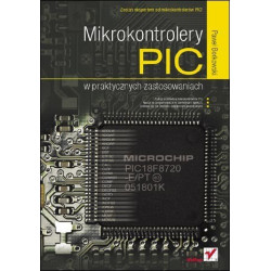 Mikrokontrolery PIC w praktycznych zastosowaniach - Paweł Borkowski