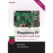 Raspberry Pi. Przewodnik użytkownika. Wydanie III - Gareth Halfacree, Eben Upton