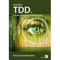 TDD. Sztuka tworzenia dobrego kodu - Kent Beck