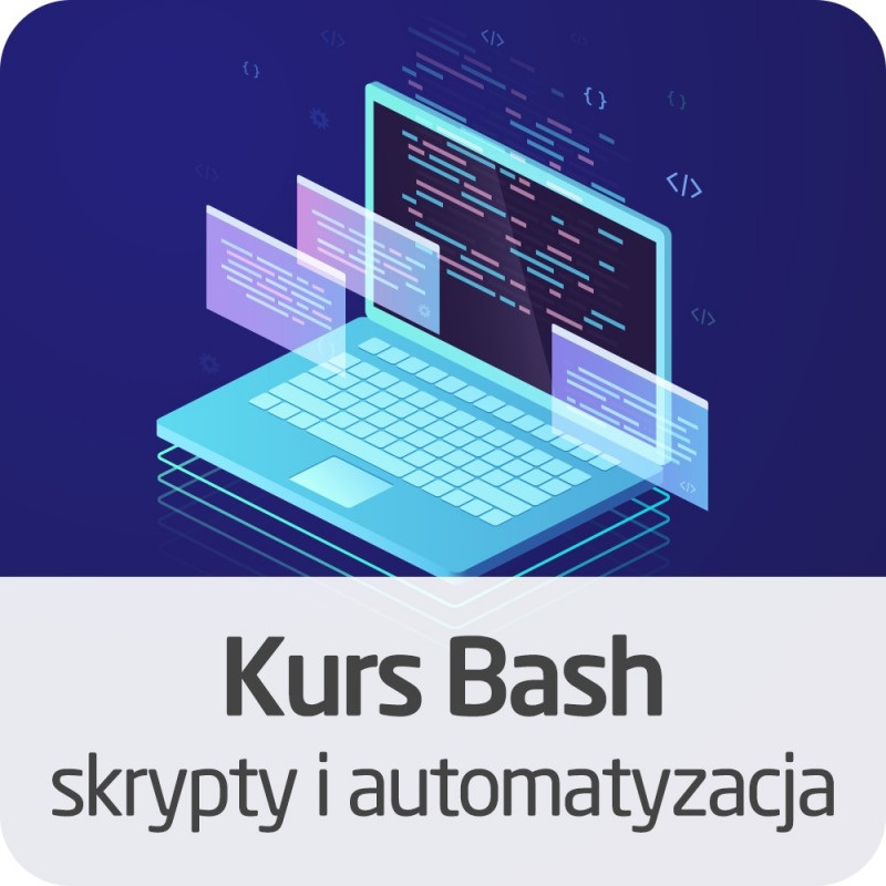 Kurs Bash - skrypty i automatyzacja - wersja ON-LINE