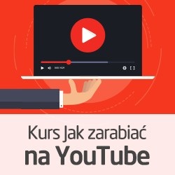 Kurs Jak zarabiać na YouTube - wersja ON-LINE