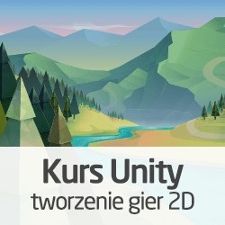 Kurs Unity - tworzenie gier 2D - wersja ON-LINE