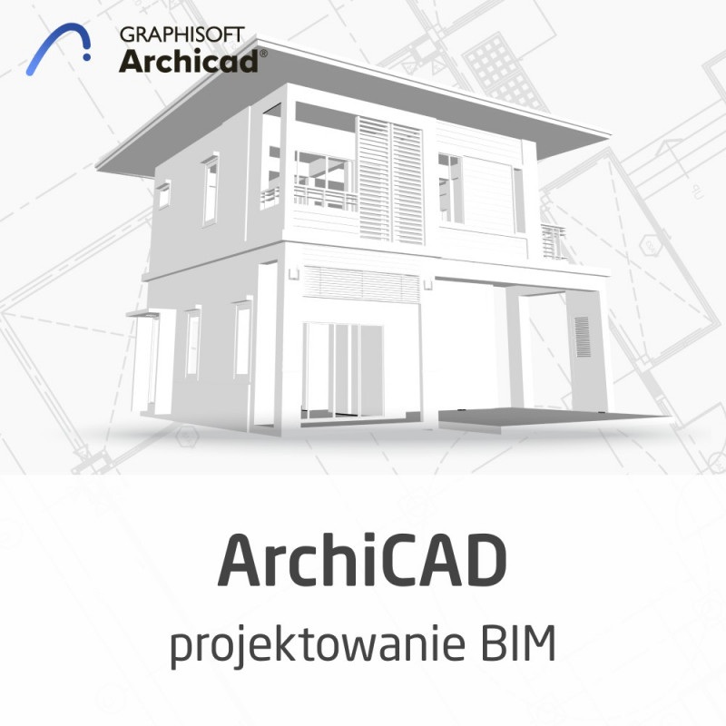 Kurs ArchiCAD - projektowanie BIM od podstaw - wersja ON-LINE