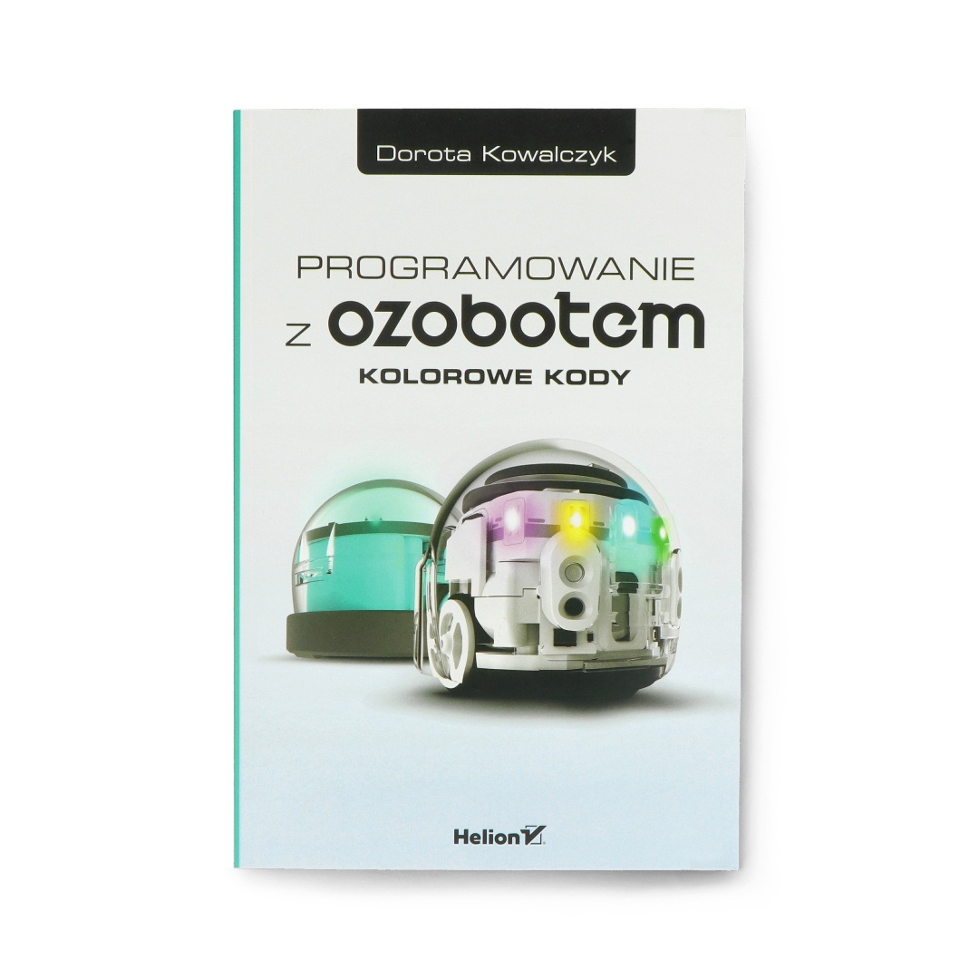 Programowanie z Ozobotem. Kolorowe kody - Dorota Kowalczyk