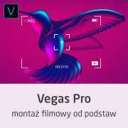 Kurs Vegas Pro - montaż filmów od podstaw -