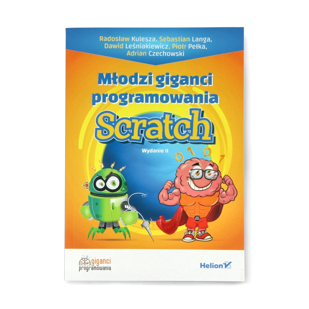 Młodzi giganci programowania. Scratch. Wydanie II - R. Kulesza, S. Langa, D. Leśniakiewicz, P. Pełka, A. Czechowski