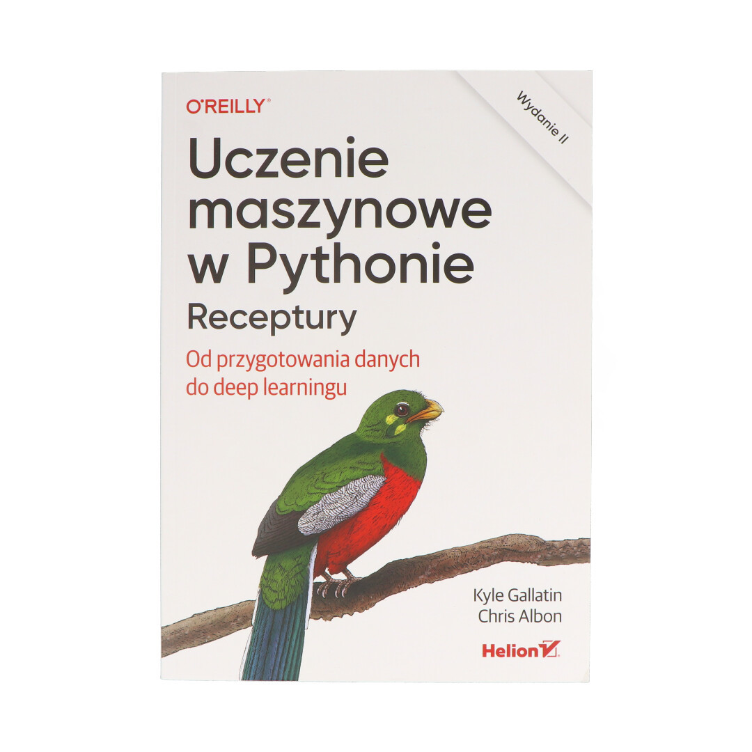 Uczenie maszynowe w Pythonie. Receptury. Od przygotowania danych do deep learningu. Wydanie II - K. Gallatin