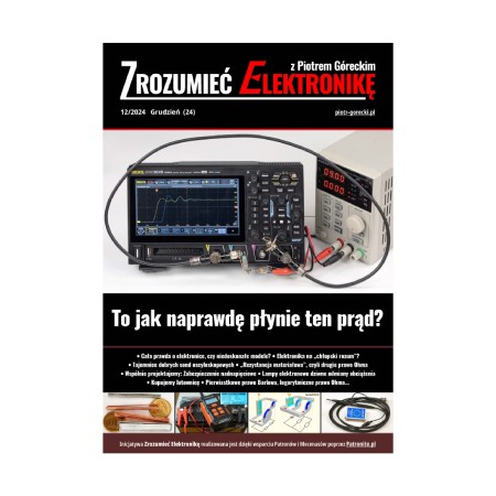 Zrozumieć Elektronikę (12 / 2024) - miesięcznik, wydanie cyfrowe